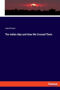 Indian Alps and How We Crossed Them
