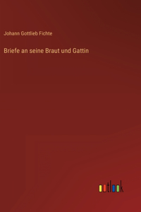 Briefe an seine Braut und Gattin