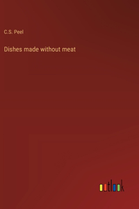 Dishes made without meat