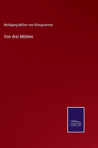 Von drei Mühlen