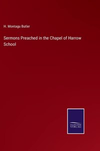 Sermons Preached in the Chapel of Harrow School