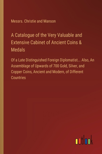 Catalogue of the Very Valuable and Extensive Cabinet of Ancient Coins & Medals