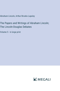 Papers and Writings of Abraham Lincoln; The Lincoln-Douglas Debates