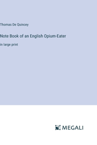 Note Book of an English Opium-Eater