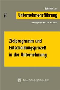 Zielprogramm Und Entscheidungsprozeß in Der Unternehmung