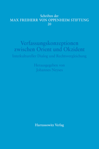 Verfassungskonzeptionen Zwischen Orient Und Okzident. Interkultureller Dialog Und Rechtsvergleichung