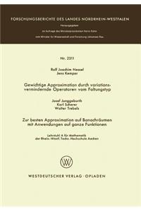 Gewichtige Approximation Durch Variationsvermindernde Operatoren Vom Faltungstyp. Zur Besten Approximation Auf Banachräumen Mit Anwendungen Auf Ganze Funktionen