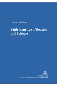 Faith in an Age of Reason and Science