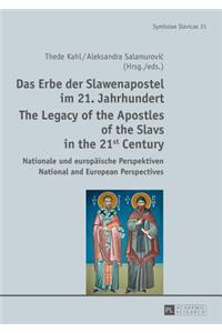 Das Erbe Der Slawenapostel Im 21. Jahrhundert / The Legacy of the Apostles of the Slavs in the 21st Century