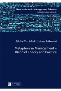Metaphors in Management – Blend of Theory and Practice