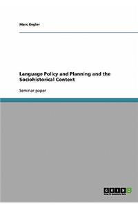 Language Policy and Planning and the Sociohistorical Context