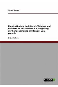 Kundenbindung im Internet. Weblogs und Podcasts als Instrumente zur Steigerung der Kundenbindung am Beispiel von pons.de