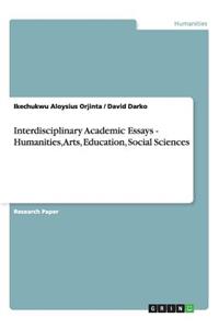 Interdisciplinary Academic Essays - Humanities, Arts, Education, Social Sciences