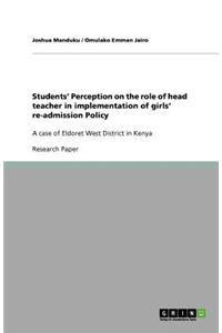 Students' Perception on the Role of Head Teacher in Implementation of Girls' Re-Admission Policy