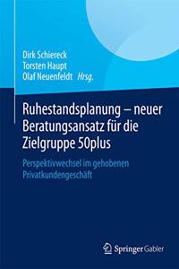 Ruhestandsplanung - Neuer Beratungsansatz Für Die Zielgruppe 50plus