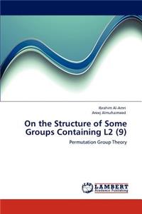 On the Structure of Some Groups Containing L2 (9)