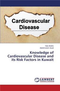 Knowledge of Cardiovascular Disease and its Risk Factors in Kuwait