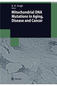Mitochondrial DNA Mutations in Aging, Disease and Cancer