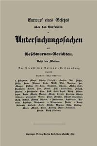 Entwurf eines Gesetzes über das Verfahren in Untersuchungssachen mit Geschwornen-Gerichten