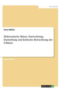 Elektronische Bilanz. Entwicklung, Darstellung und kritische Betrachtung der E-Bilanz