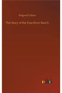 The Story of the Foss River Ranch