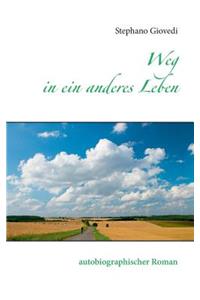 Weg in ein anderes Leben