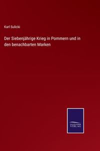 Siebenjährige Krieg in Pommern und in den benachbarten Marken