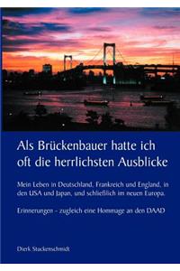 Als Brückenbauer hatte ich oft die herrlichsten Ausblicke