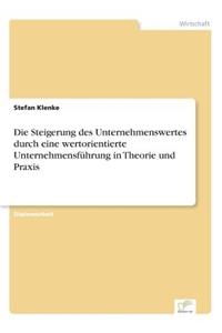 Steigerung des Unternehmenswertes durch eine wertorientierte Unternehmensführung in Theorie und Praxis