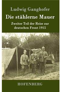 stählerne Mauer: Zweiter Teil der Reise zur deutschen Front 1915