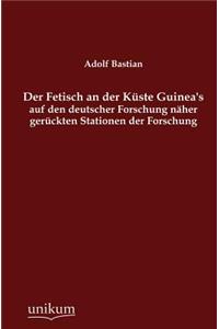 Fetisch an der Küste Guinea's auf den deutscher Forschung näher gerückten Stationen der Forschung