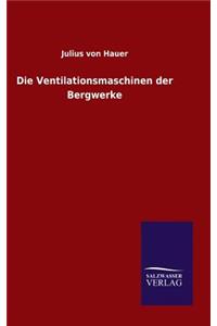 Ventilationsmaschinen der Bergwerke