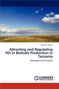 Attracting and Regulating FDI in Biofuels Production in Tanzania