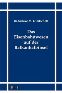 Das Eisenbahnwesen Auf Der Balkanhalbinsel