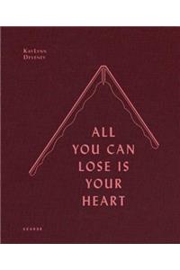 All You Can Lose Is Your Heart