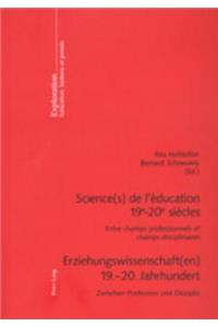 Science(s) de l'Education 19 E -20 E Siecles- Erziehungswissenschaft(en) 19.-20. Jahrhundert