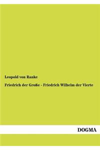 Friedrich Der Gro E - Friedrich Wilhelm Der Vierte