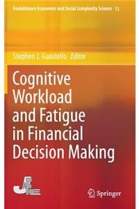 Cognitive Workload and Fatigue in Financial Decision Making