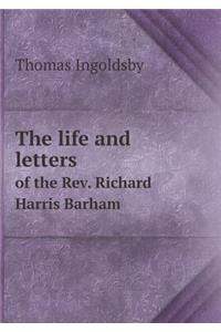 The life and letters of the Rev. Richard Harris Barham