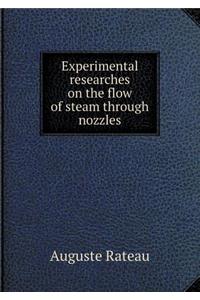 Experimental Researches on the Flow of Steam Through Nozzles
