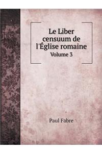 Le Liber Censuum de l'Église Romaine Volume 3