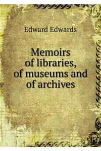 Memoirs of Libraries, of Museums and of Archives