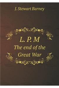 L. P. M the End of the Great War