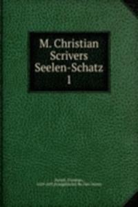 M. Christian Scrivers Seelen-Schatz