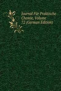 Journal Fur Praktische Chemie, Volume 72 (German Edition)