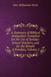 Summary of Biblical Antiquities: Compiled for the Use of Sunday-School Teachers, and for the Benefit of Families, Volume 2