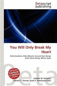 You Will Only Break My Heart