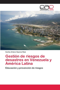 Gestión de riesgos de desastres en Venezuela y América Latina