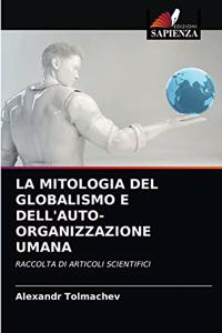 Mitologia del Globalismo E Dell'auto-Organizzazione Umana