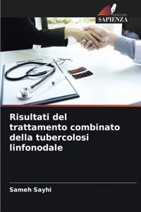 Risultati del trattamento combinato della tubercolosi linfonodale
